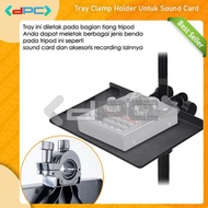 TRAY CLAMP HOLDER DUDUK SOUND CARD MIXER V8 V8S V8 PLUS DLL - SM SOUND