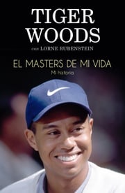 El Masters de mi vida Tiger Woods