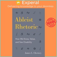 Ableist Rhetoric : How We Know, Value, and See Disability by James L. Cherney (US edition, paperback