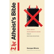 The Atheist's Bible: The Most Dangerous Book That Never Existed [Paperback]