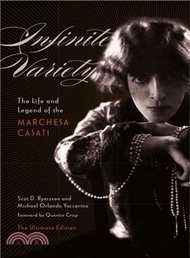 Infinite Variety ─ The Life and Legend of the Marchesa Casati: The Ultimate Edition