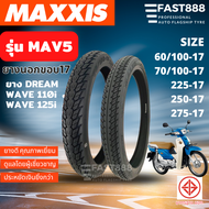 MAXXIS ยาง 70/100-17 ยางมอเตอร์ไซค์ 60/100-17 ขนาด 2.25-17 ลายไฟ ขอบ 17 ใช้ยางใน รุ่น MAV5