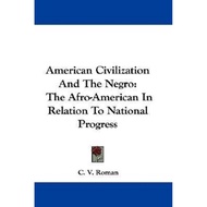[100% Original Books] - American Civilization And The Negro : The Afro-Americ by C. V. Roman (US edi