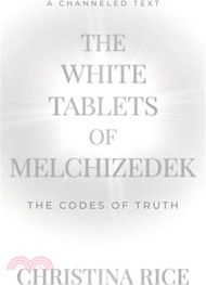 9511.The White Tablets of Melchizedek: The Codes of Truth