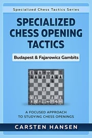 Specialized Chess Opening Tactics – Budapest &amp; Fajarowicz Gambits Carsten Hansen