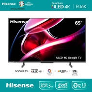 [New2023] Hisense TV 65EU6K ทีวี 65 นิ้ว  ULED 4K Google TV Netflix &amp; Youtube &amp; MEMC  Wifi 2.4 &amp; 5Ghz /DVB-T2 / USB2.0 / HDMI /AV