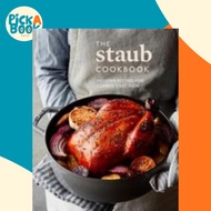 The Staub Cookbook : Modern Recipes for Classic Cast Iron by Staub (paperback)