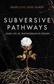 Subversive Pathways Madeleine Rose Olson