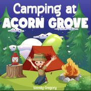 Camping at Acorn Grove Wendy Gregory