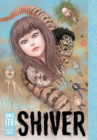 Shiver: Junji Ito Selected Stories Shiver: Junji Ito Selected Stories Hardcover Kindle