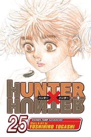 Hunter x Hunter, Vol. 25 Yoshihiro Togashi