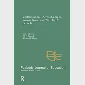 Collaboration--Across Campus, Across Town, and with K-12 Schools: A Special Issue of the Peabody Journal of Education