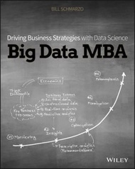 Big Data MBA : Driving Business Strategies with Data Science by Bill Schmarzo (US edition, paperback