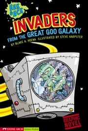 Invaders from the Great Goo Galaxy Steve Harpster