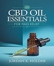 CBD OIL ESSENTIALS FOR PAIN RELIEF: A THOROUGH EXPLORATION OF NATURAL SOLUTIONS FOR ANXIETY SLEEP DI