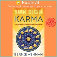 Sun Sign Karma : Resolving Past Life Patterns with Astrology by Bernie Ashman (US edition, paperback)