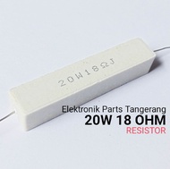 RESISTOR KAPUR 20WATT 18 OHM RESISTOR 20W 18OHM RESISTOR 20 WATT 18 OHM RESISTOR KAPUR 20W 18 OHM