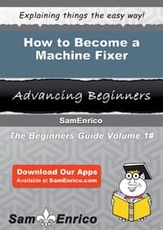 How to Become a Machine Fixer Zoila Maguire