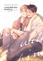 Living With Him: Heating Up [Bonus Story] Toworu Miyata