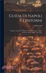 Guida di Napoli e dintorni: Pompei - Ercolano - Vesuvio - Sorrento - Capri - Ischia - Pozzuoli - Cum