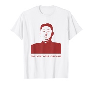 Follow Your Dreams Kim Jong Un Funny T-Shirt
