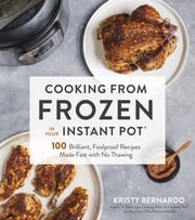 Cooking from Frozen in Your Instant Pot Kristy Bernardo