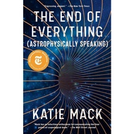 The End of Everything : (Astrophysically Speaking) - Katie Mack