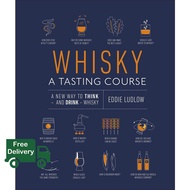 Be Yourself Whisky a Tasting Course : A New Way to Think - and Drink - Whisky