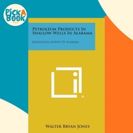 Petroleum Products in Shallow Wells in Alabama : Geological Survey of Alabama by Walter Bryan Jones 