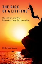 The Risk of a Lifetime Rivka Weinberg