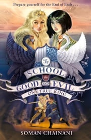 One True King (The School for Good and Evil, Book 6) Soman Chainani