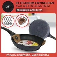 K-ART Titanium Frying Pan (Induction Use) / 2 SIZES AVAILABLE / MADE IN KOREA