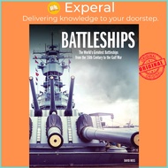 Battleships : The World's Greatest Battleships from the 16th Century to the Gulf W by David Ross (UK