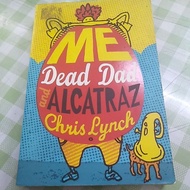 ME DEAD DAD AND ALCATRAZ - CHRIS LYNCH