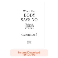 When the Body Says No: The Cost of Hidden Stress - Gabor Mate | Ebook PDF EPUB | Psychology Health