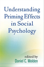 Understanding Priming Effects in Social Psychology Daniel C. Molden