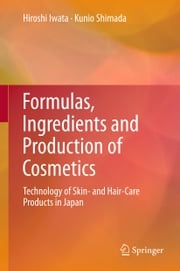 Formulas, Ingredients and Production of Cosmetics Hiroshi Iwata