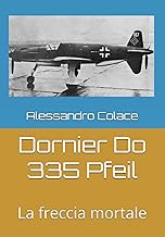 Dornier Do 335 Pfeil: La freccia mortale