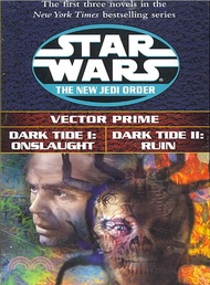 Star Wars the New Jedi Order ─ Vector Prime/Dark Tide I: Onslaught/Dark Tide Ii: Ruin