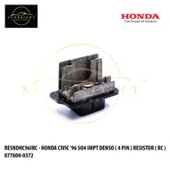 HONDA CIVIC '96 SO4 IMPT DENSO ( 4 PIN ) RESISTOR ( RC ) 077800-0372
