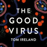 The Good Virus Tom Ireland