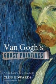 Van Gogh’s Ghost Paintings Cliff Edwards