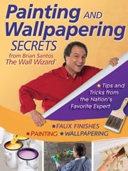 Painting and Wallpapering Secrets from Brian Santos, The Wall Wizard Brian Santos
