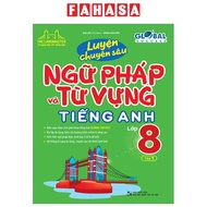 Sách Fahasa - Global Success - Luyện Chuyên Sâu Ngữ Pháp Và Từ Vựng Tiếng Anh Lớp 8 - Tập 1 (Tái Bản