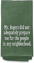 Housewarming Gifts for New House - Funny Kitchen Towels, Mr.Rogers Did Not Adequately Prepare Me Kit