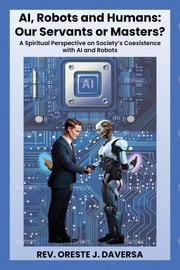 AI, Robots and Humans Oreste J DAversa