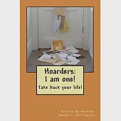 Hoarders: I am one! (Take back your life!)