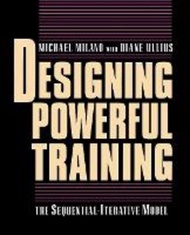 Designing Powerful Training : The Sequential-Iterative Model (SIM) by Michael Milano (US edition, pa