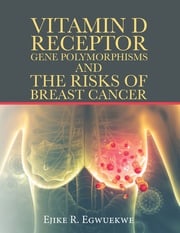 Vitamin D Receptor Gene Polymorphisms and the Risks of Breast Cancer Ejike R. Egwuekwe