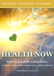 Health Now: The Alkaline Lifestyle Jonathan Crawford
